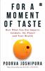 The For a Moment of Taste : How What You Eat Impacts Animals, the Planet and Your Health Book