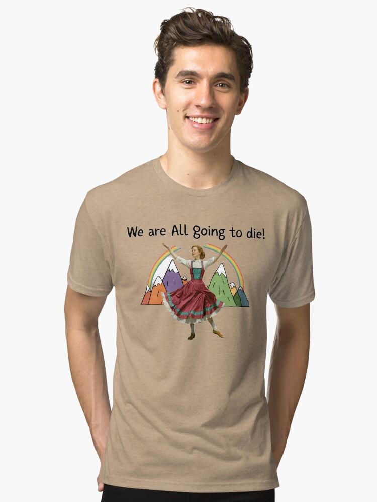 The Sound of Music We are all going to die! Humor, Funny, Funnyfits70, Extra Soft T-Shirt
