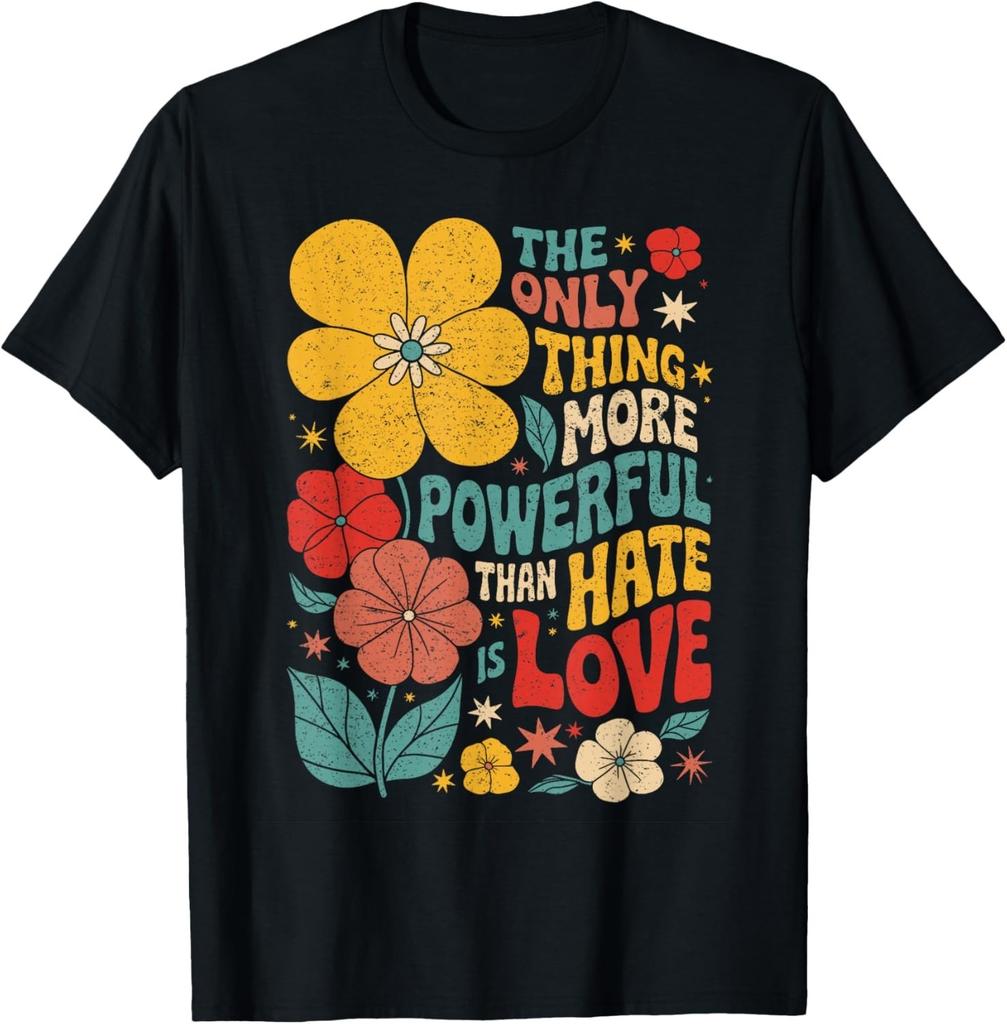 The Only Thing More Powerful Than Hate is Love T-Shirt UNISEX S-3XL