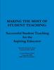 Книга Making the Most of Student Teaching : Successful Student Teaching for the Aspiring Educator