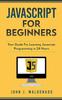 The Javascript For Beginners : Your Guide For Learning Javascript Programming In 24 Hours Book
