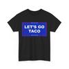 Let's Go Taco Shirt, Let's Go Taco Women Men T-Shirt