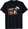 I Don T See Obstacles I See Opportunity Freerunning Parkour Gift Unisex T-Shirt