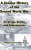 Книга A Concise History of the Second World War : Its Origin, Battles and Consequences