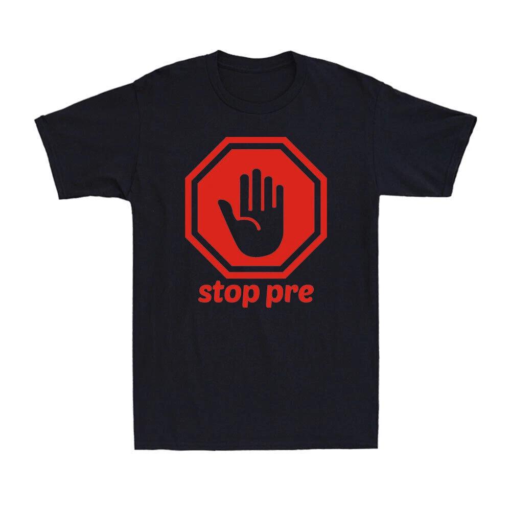Stop Pre Signboard Only Pre Can Stop Pre Funny Running Lovers Gift T-Shirt