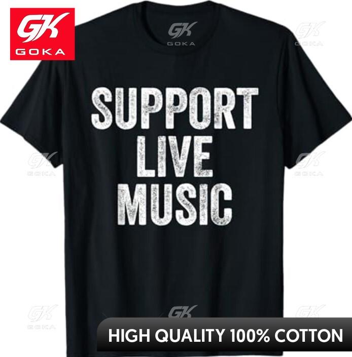 Support Live Music Concert Music Band Lover Live Unisexs Witty Comfortable Cotton Printed Tee Casual Wear