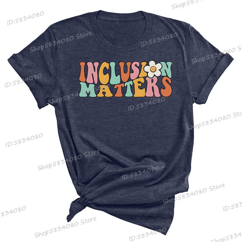 Inclusion Matters Printed Tshirt Women Special Education Shirt Autism Awareness Gift Neurodiversity Shirt Autism Support Tops