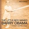 Книга The Little Boy Named Barry Obama Children's Modern History