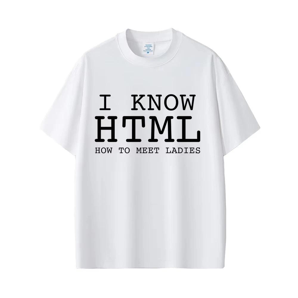 2026 Summer Retro Cotton Top I KNOW HTML HOW TO MEET LADIES T Shirt Funny English Letters Tees Unisex Women Fashion Casual T Shirts
