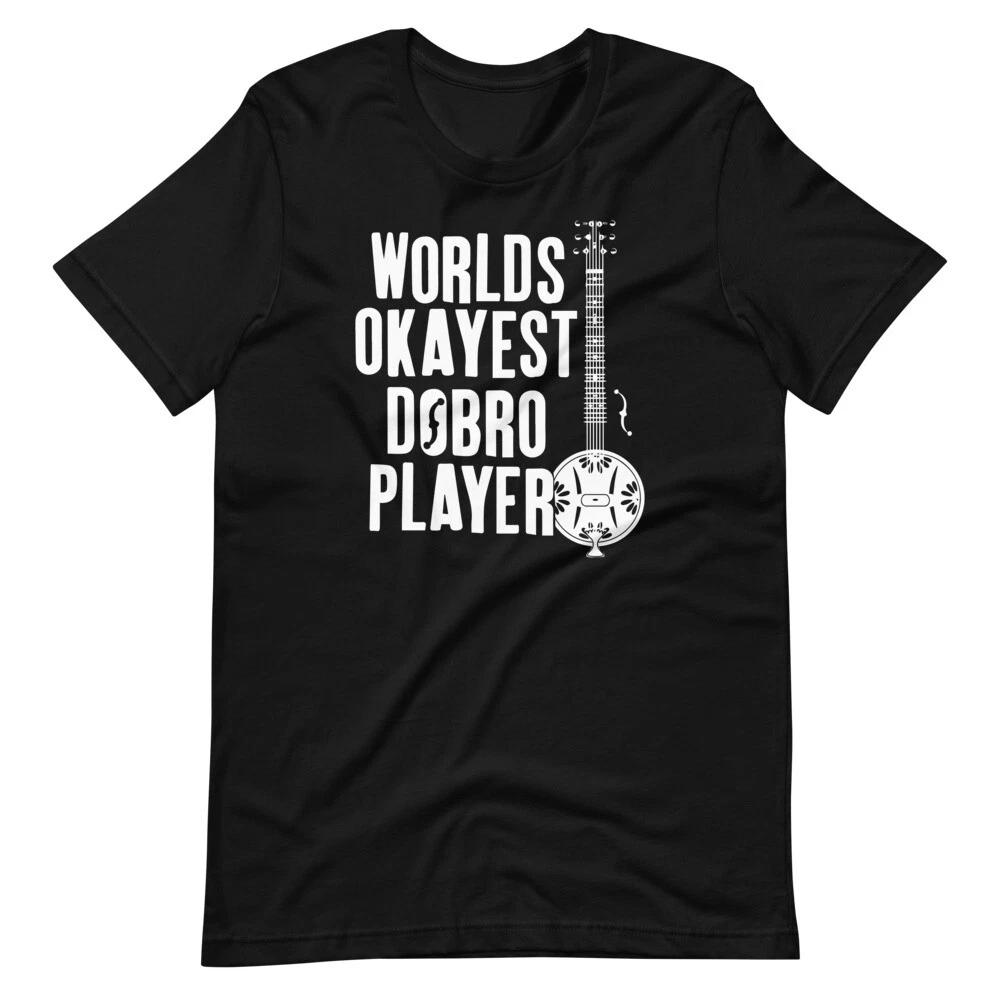 WORLDS OKAYEST DOBRO PLAYER Black Tee Short-Sleeve Unisex T-Shirt