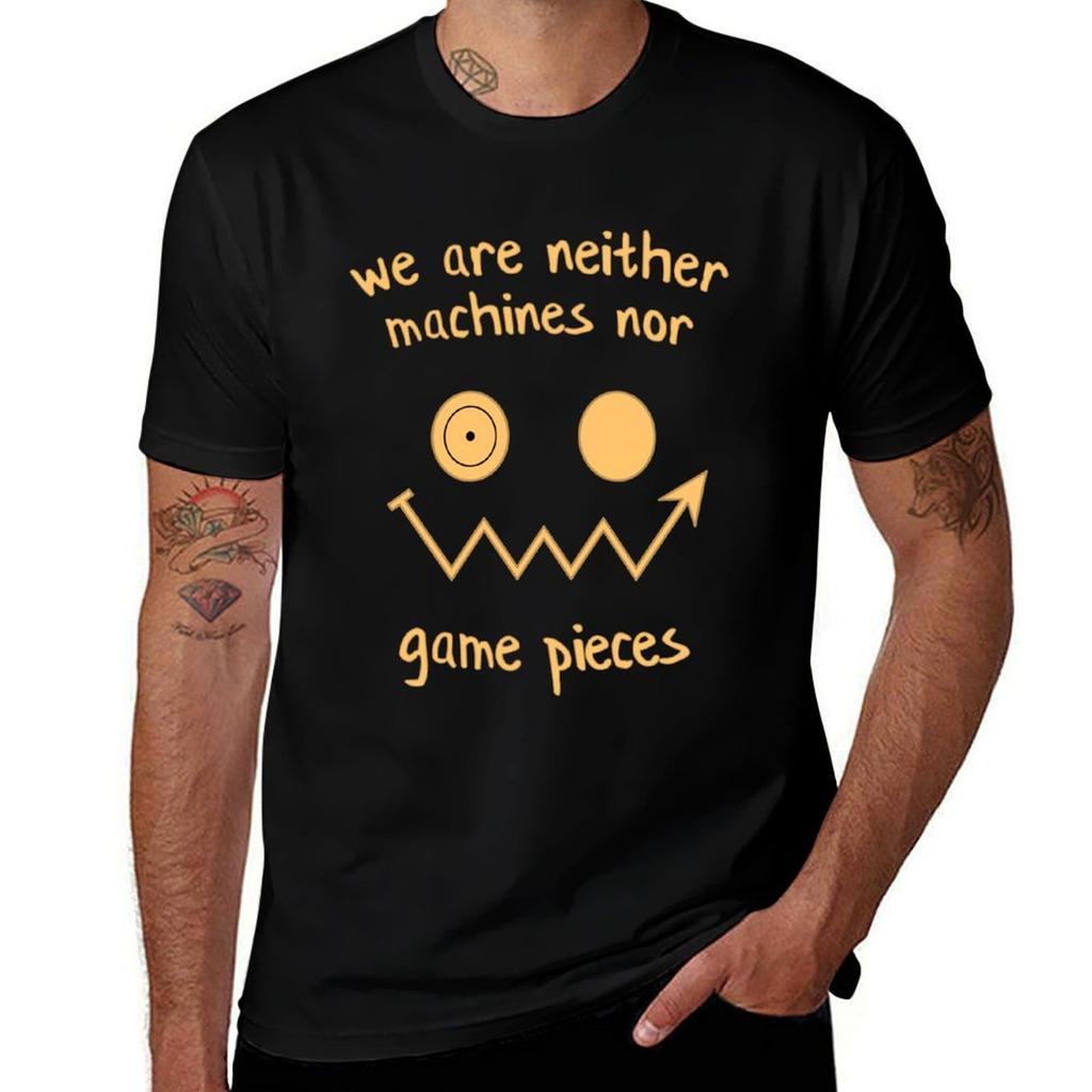 Neither Machines Nor Game Pieces Tshirt Holiday Outdoor Tshirt