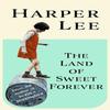 The Land of Sweet Forever by Harper Lee Hardback Book 9781529155419