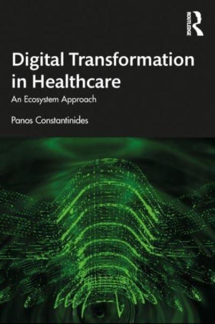 The Digital Transformation In Healthcare : An Ecosystem Approach Book