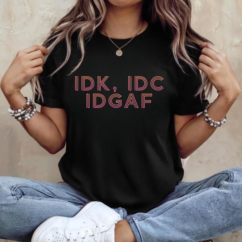 IDK IDC IDGAF Акроним Мем Футболка - Смешная Саркастичная Понятная Цитата Футболка Подарок