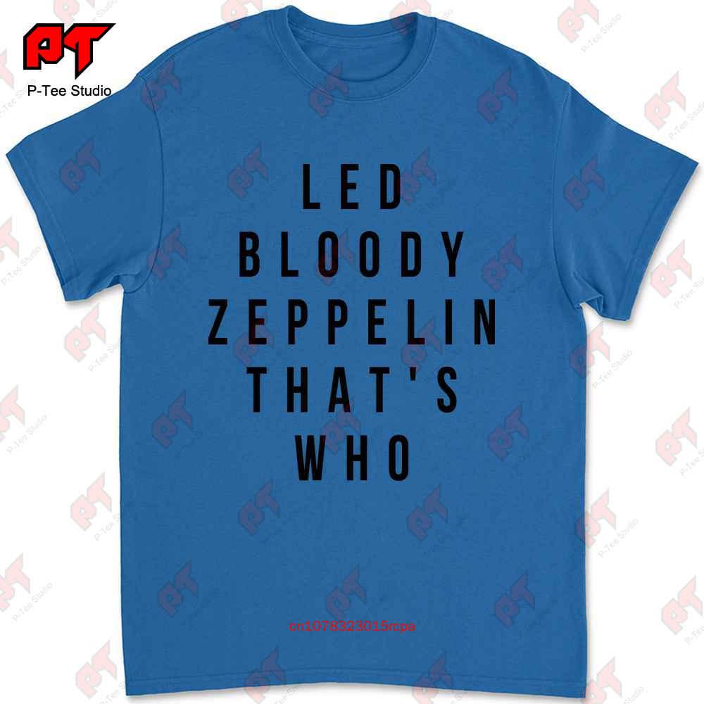 T Shirt Led Bloody Zeppelin Thats Who Front Print Legendary NAMU