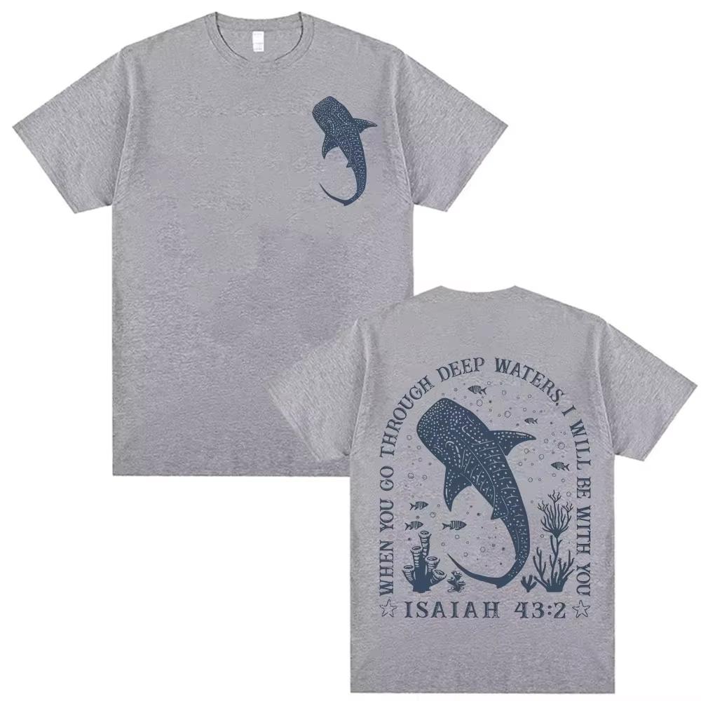 When You Go Through Deep Waters I Will Be with You Bible T Shirt Christian Ocean Whale Shark Unisexs Fashion High Quality Tshirts