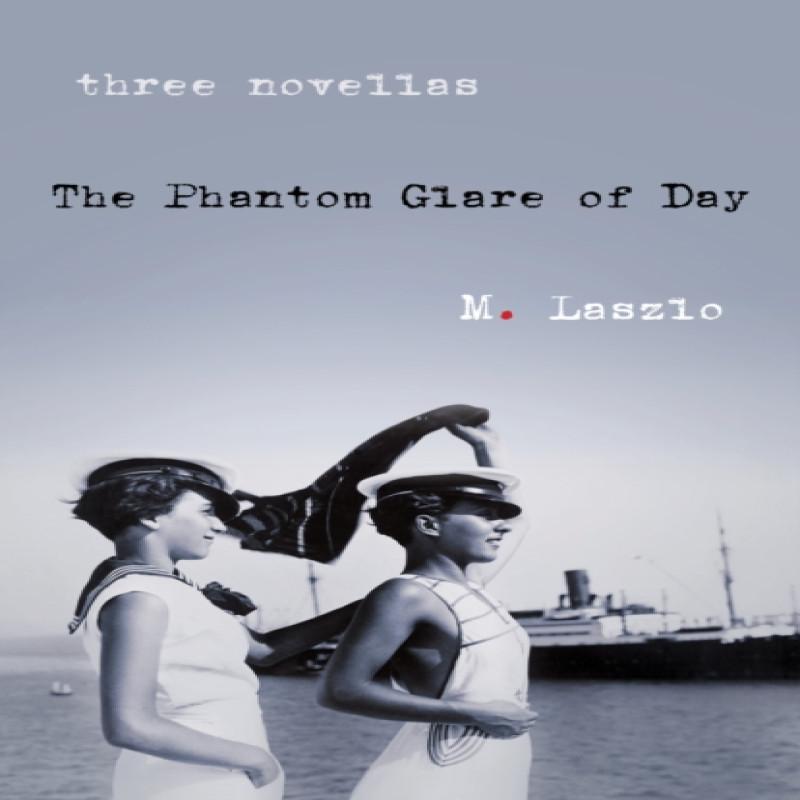 The Phantom Glare of Day by M. Laszlo Paperback Book 9781684631759