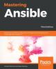 Книга Mastering Ansible : Effectively Automate Configuration Management and Deployment Challenges with Ansible 2.7, 3rd Edition