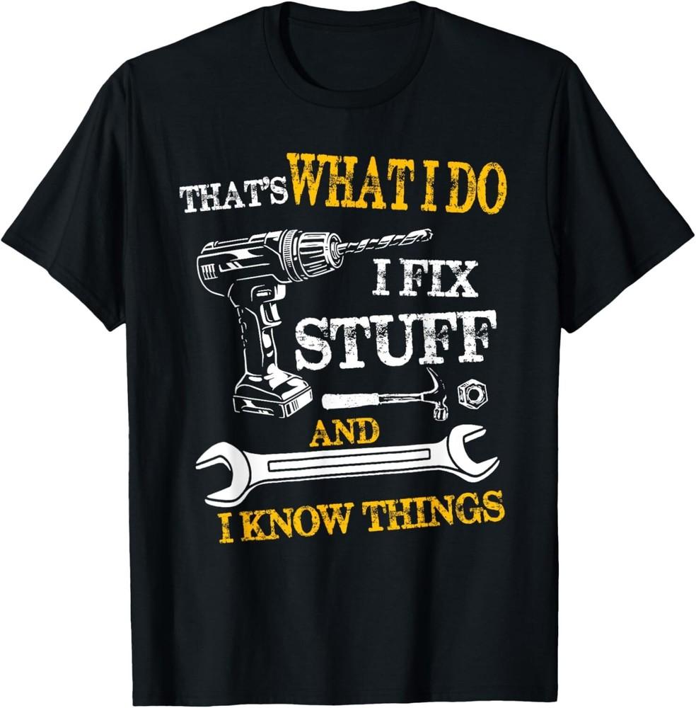 That 's What I Do I Fix Stuff And I Know Things Funny Vintage Gift Unisex T-Shirt