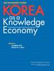 Книга Korea As a Knowledge Economy : Evolutionary Process and Lessons Learned