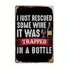 2D 1pc, Humorous Iron Metal Tin Sign, "I Just Rescued Some Wine It Was Trapped in a Bottle" Quote, 8x12 Inches, Vintage Bar