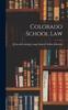 Книга Colorado School Law