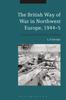 Книга The British Way of War In Northwest Europe, 1944-5 : A Study of Two Infantry Divisions