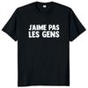I Dont Like People T Shirt French Humor Introverts Geek Gift Tshirts For Unisex Unisex Casual Cotton Unisex Soft Tops Eu Size