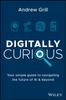 Книга Digitally Curious : Your Toolkit To Navigate Technology In the Age of AI