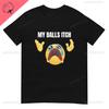 My Balls Itch Obnoxious Metal Shirt Offensive Dark Humor Inappropriate Tee Meme T Shirt Sarcastic Tee Top Ironic Cotton Tees