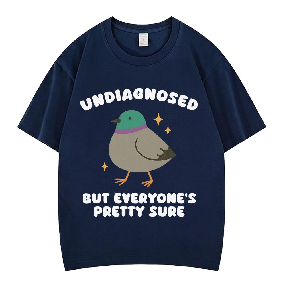 Undiagnosed But Everyones Pretty Sure Funny Pigeon Meme T Shirt Men Women Fashion Tshirts Longsleeved Casual Cotton Tshirts