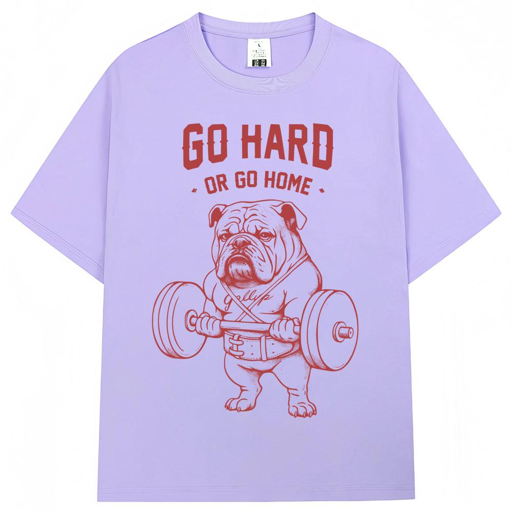 Funny Go Hard or Go Home Weightlifting Bulldog T Shirt Fashion Vintage Gym Fitness T-shirt Oversized Cotton T Shirts