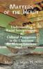 Книга Matters of the Heart : Understanding Racial Interpretations & Cultural Perceptions In the Classroom for African American Students