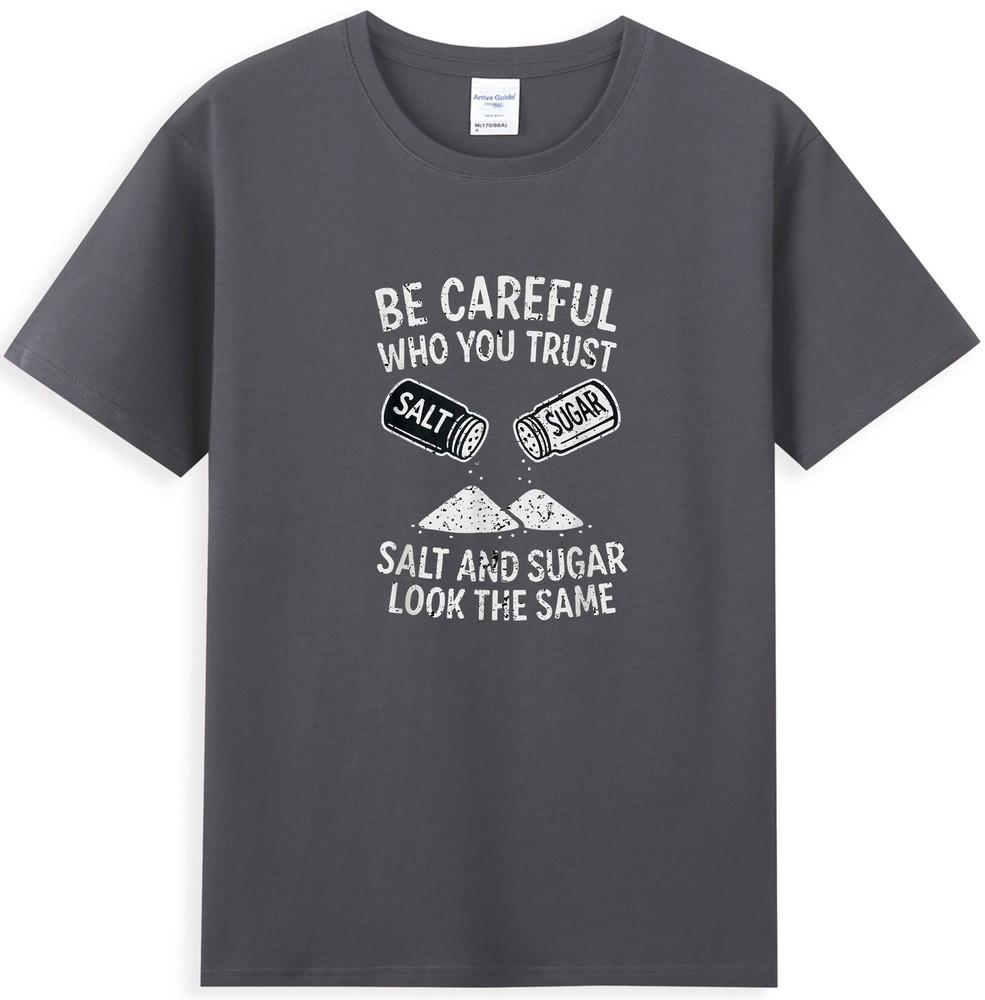 Be Careful Who You Trust Salt And Sugar Funny Life Lesson TShirt