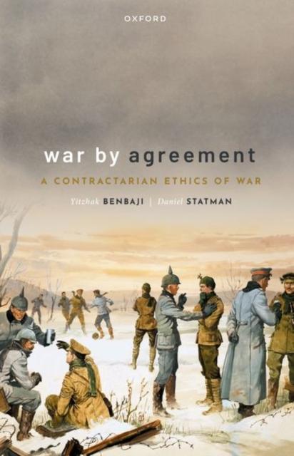 The War by Agreement : A Contractarian Ethics of War Book