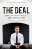 The The Deal : Secrets for Mastering the Art of Negotiation Book