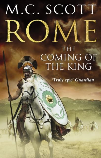 The Rome : The Coming of the King (Rome 2): A Compelling and Gripping Historical Adventure That Will Keep You Turning Page After Page Book