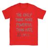 The Only Thing More Powerful Than Hate Is Love TShirt Summer  Popular T Shirts Unisex Cotton Crewneck Oversize Clothes Tops