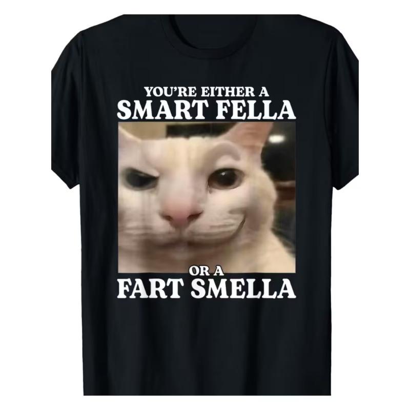Unisexs TShirt YouRe Either A Smart Fella Or A Fart Smella Meme Cat Y2k Unisex Cotton Tee Oversize Loose Short Sleeve Unisex Tops