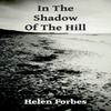 In the Shadow of the Hill by Helen Forbes Paperback Book 9780992976804