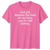 Funny Antisocial Slogan Unisex Tshirt Despite The Look On My Face