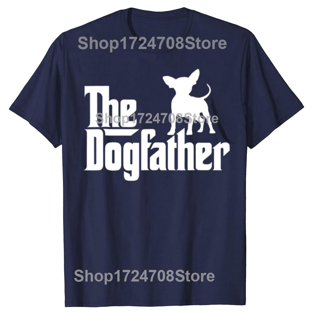 The Dogfather Chihuahua Funny Dog Owner T Shirts Graphic Cotton Streetwear Short Sleeve Birthday Gifts Summer Style Tshirt