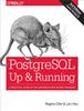 Книга PostegreSQL: Up and Running, 3e : A Practical Guide To the Advanced Open Source Database