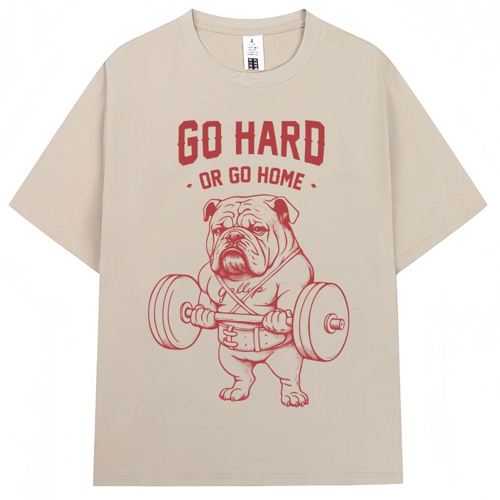 Funny Go Hard Or Go Home Weightlifting Bulldog T Shirt Unisex Unisex Fashion Vintage Gym Fitness Tshirt Oversized Cotton T Shirts