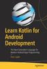 Книга Learn Kotlin for Android Development : The Next Generation Language for Modern Android Apps Programming