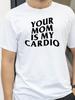 Твоя мама — мой кардио-зал Футболка Юмор Смешная Саркастическая Шутка Графическая Футболка Топы С коротким рукавом Уличная одежда Футболка летние футболки