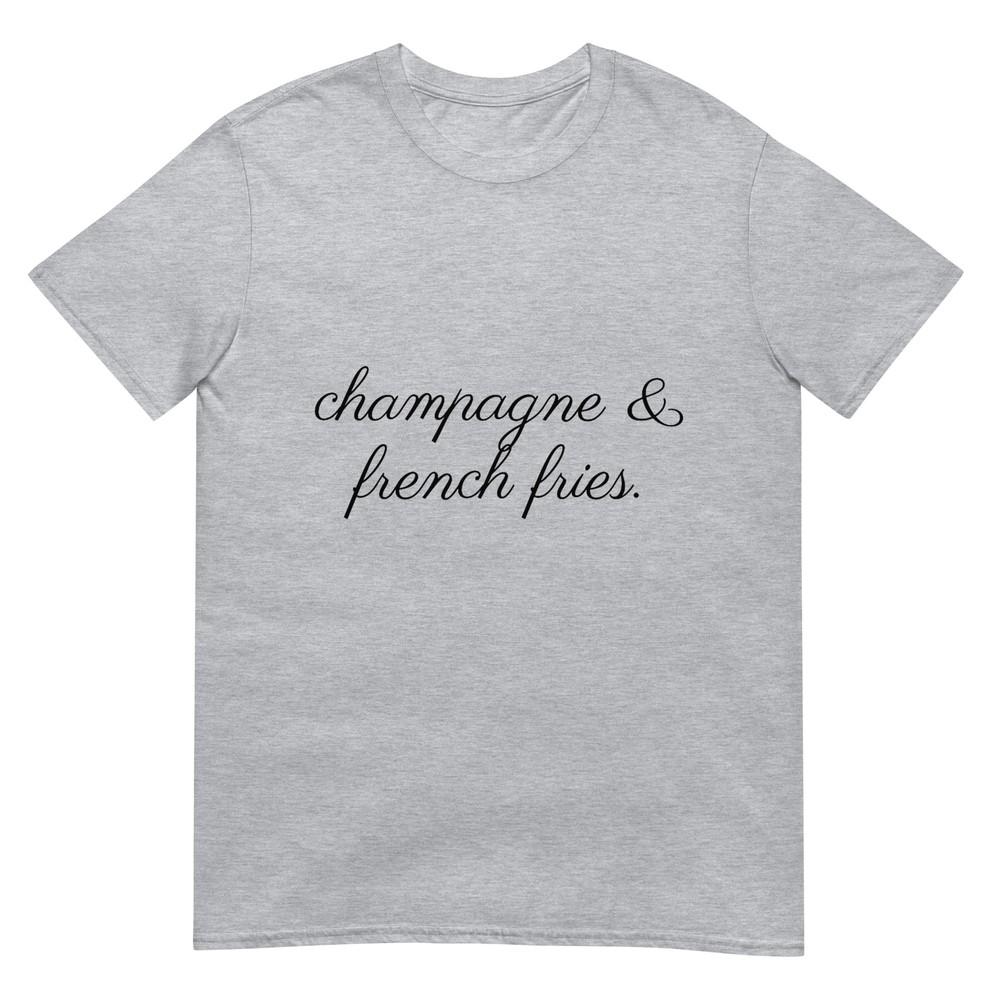 Champagne And French Fries Tshirt