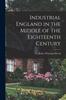 Книга Industrial England In the Middle of the Eighteenth Century