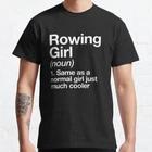 Rowing Girl Definition Funny & Sassy Sports Design Classic T-Shirt S-3XL