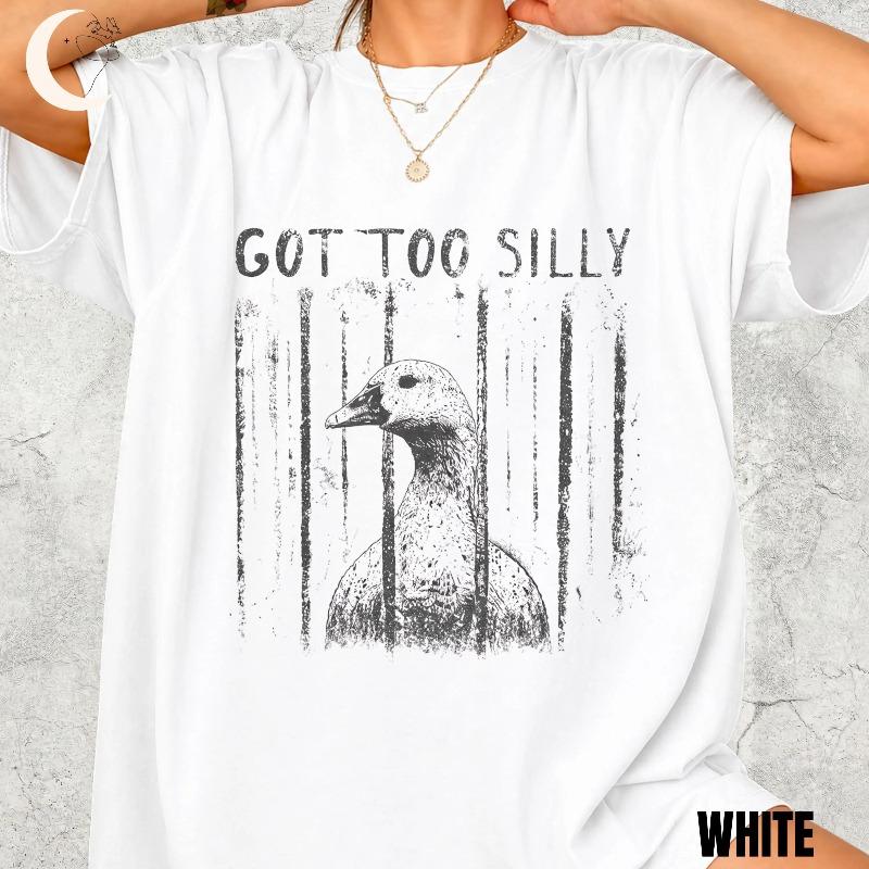 GOT TOO SILLY Shirt, Funny Goose Meme Tee Summer unisex Loose and Breathable Polyester T-shirt Top